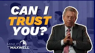 Minute With Maxwell: Can You Be Trusted? - John Maxwell Team