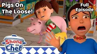 Pigs On The Loose 🐷 Let's Get Cooking! Shane the Chef Full Episode