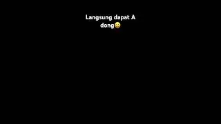 Langsung dapat A dong wkwkw😆