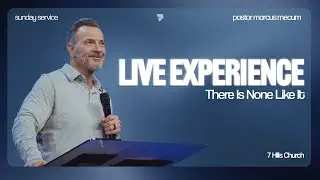 There Is None Like It | Marcus Mecum | 7 Hills Church