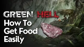 How To Get Food Easily In Green Hell