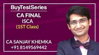 CA FINAL ISCA 1ST CLASS VIDEO LECTURES BY CA SANJAY KHEMKA