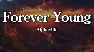 Alphaville - Forever Young (Lyrics)
