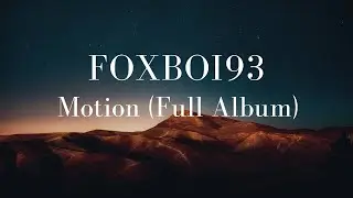 Foxboi93 - Motion (Full Album)