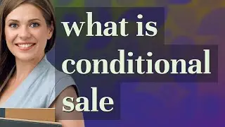 Conditional sale | meaning of Conditional sale