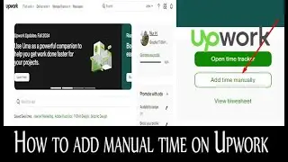 How to add manual time on Upwork contracts or jobs