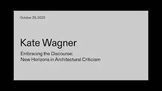 Kate Wagner&mdash;Embracing the Discourse: New Horizons in Architectural Criticism