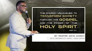 Amsterdam City Church | Part 2.1 | Pastor John Angoh | COP THEME OF THE YEAR