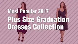 Plus Size Graduation Dresses Collection // Most Popular 2017