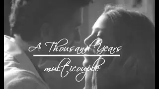 A Thousand Years [multi-couple]