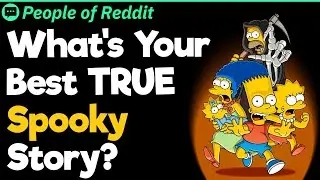 What's Your Best TRUE Spooky Story?