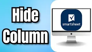 Как скрыть столбец в Smartsheet &mdash; краткое руководство
