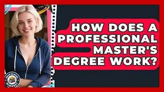 How Does A Professional Master's Degree Work? - Grad School Mindset