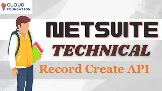 Netsuite Record Create API | Netsuite Technical Training | Netsuite Technical | CloudFoundation