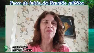 Prece inicial, por Rosangela Malta (21.08.2023)