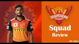 IPL 2023 - Sunrisers Hyderabad - Squad Review | SRH