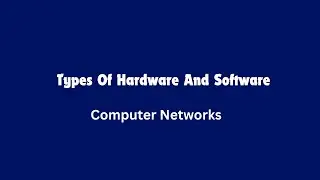 Types of hardware and software In Computer Networks (Engineering)