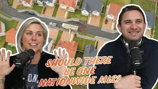 Should there be One Nationwide MLS? | The Real Word Episode 059