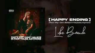 Luke Branch - Happy Ending (That&rsquo;s Why I Don&rsquo;t Believe In Fairytales Anymore) [audio]