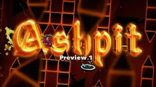 Ashpit (Upcoming EXTREME Demon) by Ceyron - Layout Preview #1 | Geometry Dash 2.11