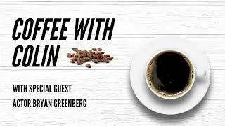 Coffee with Colin: Episode 1:5 featuring actor Bryan Greenberg