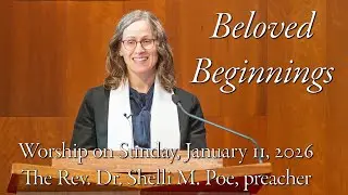 “Beloved Beginnings” - LRUCC Worship on Sunday, January 11, 2026