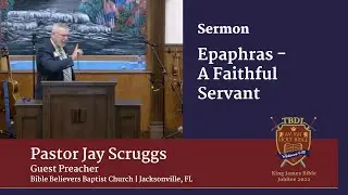 Be an Epaphras | Pastor Jay Scruggs | KJV Jubilee Preaching