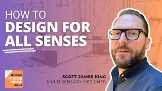 Designing for all senses - According to Leading Brand Sensory Expert Scott James King
