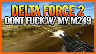 Delta Force 2: Don't F* With My M249