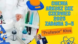 Chemia arkusz CKE czerwiec 2025 zadania 3-5