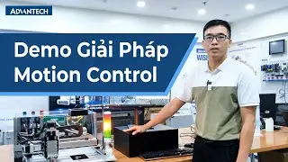 Giới Thiệu Demo Giải Ph&aacute;p Điều Khiển Chuyển Động (Motion Control) PC-Based Của Advantech