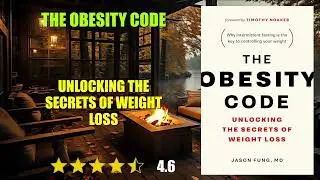 The Obesity Code: Unlocking the Secrets of Weight Loss - Book Summary