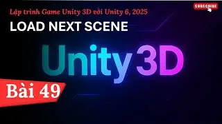 [Программирование игр Unity 3D с Unity 6, 2025] Загрузка следующей сцены | Урок 49