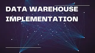 Data Warehouse Implementation