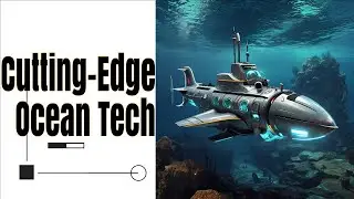 The Future of Ocean Exploration: New Technologies and Discoveries