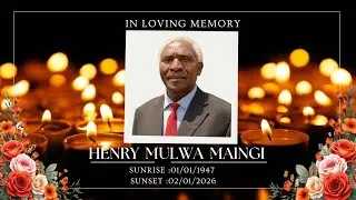 CELEBRATING THE LIFE OF HENRY MULWA MAINGI //12th JANUARY 2026.