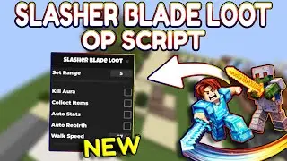 *NEW* Slasher Blade Loot OP Script (PASTEBIN) 2026