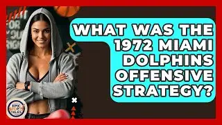 What Was The 1972 Miami Dolphins Offensive Strategy? - Epic Sports Tales