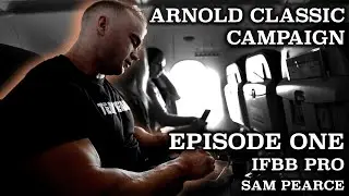 Arnold Classic Series - Episode ONE - IFBB Pro SAM PEARCE