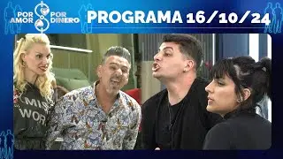 POR AMOR O POR DINERO - PROGRAMA 16/10/24