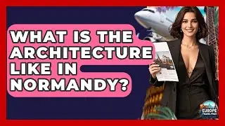 What Is The Architecture Like In Normandy? - Europe Travel Pros