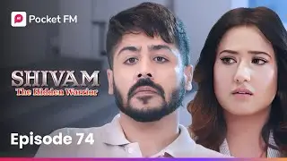Episode 74 | Shivam : The Hidden Warrior | Pocket FM
