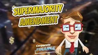 Supermajority amendment 💲 CORPORATE FINANCE 💲