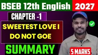 Class 12th English Chapter 1 Sweetest Love I Do Not Goe Summary 2027 | Bihar Board English Poetry
