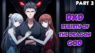 DXD: Rebirth of the Dragon God Part 3