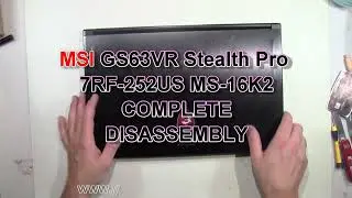 MSI GS63VR Stealth Pro 7RF 252US MS-16K2 How To Complete Take Apart Full Disassembly Nothing Left