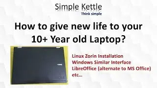 How to give new life to your 10+ Year old Laptop? | Linux Zorin | LibreOffice  | Simple Kettle