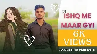 Ishq me maar gyi | official animated video | arpansingh000