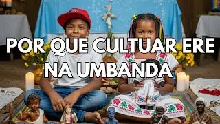 Por que você deve cultuar os eres na Umbanda?