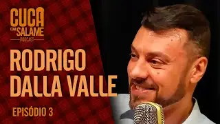 RODRIGO DALLA VALLE - Cuca com Salame #003